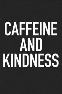 Caffeine and Kindness