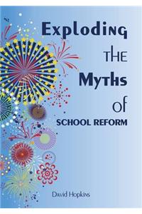 Exploding the Myths of School Reform