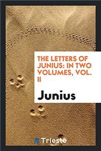 The letters of Junius: in two volumes, Vol. II