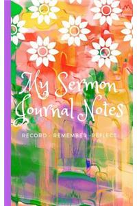 My Sermon Notes Journal Record - Remember - Reflect: Personal Devotional for Women and Teens to Write in (Christian Notebooks) (Volume 7)