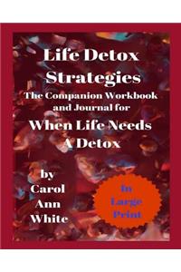 Life Detox Strategies: The Companion Workbook and Journal for When Life Needs A Detox