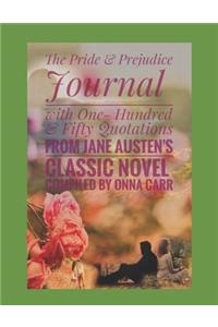 The Pride and Prejudice Journal with One-Hundred & Fifty Quotations from Jane Austen's Classic Novel