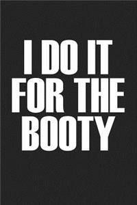 I Do It for the Booty