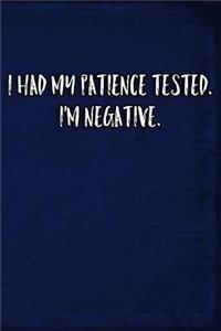 I Had My Patience Tested. I'm Negative.
