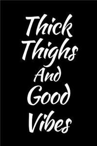 Thick Thighs and Good Vibes