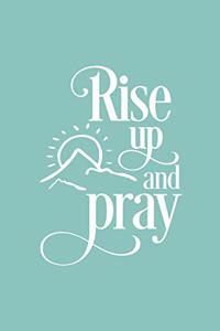 Rise Up and Pray