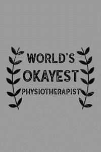 World's Okayest Physiotherapist: Notebook, Journal or Planner Size 6 X 9 110 Lined Pages Office Equipment Great Gift Idea for Christmas or Birthday for a Physiotherapist