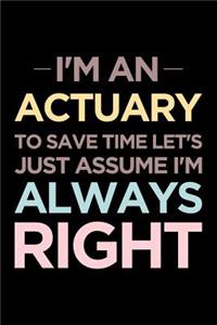 I'm an Actuary, to Save Time Let's Just Assume I'm Always Right