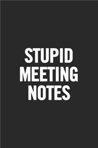 Stupid Meeting Notes