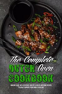 The Complete Dutch Oven Cookbook
