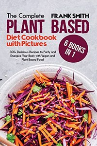 The Ultimate Plant Based Diet Cookbook with Pictures