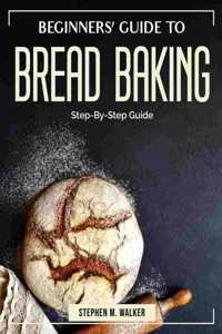 Beginners' Guide to Bread Baking