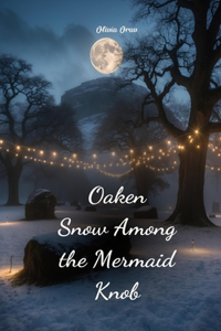 Oaken Snow Among the Mermaid Knob