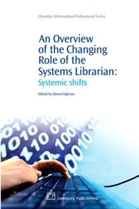 An Overview of the Changing Role of the Systems Librarian