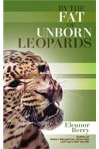 By the Fat of Unborn Leopards