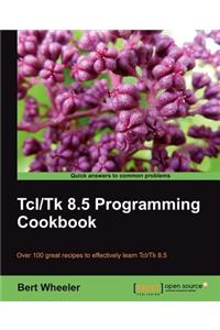 TCL/TK 8.5 Programming Cookbook