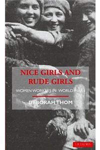 Nice Girls and Rude Girls: Women Workers in World War I