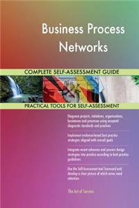 Business Process Networks Complete Self-Assessment Guide