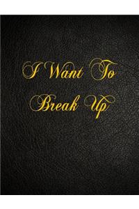 I Want To Break Up