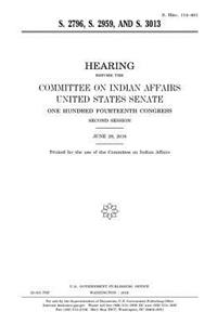 S. 2796, S. 2959, and S. 3013