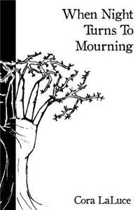 When Night Turns To Mourning