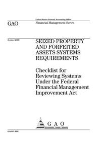 Seized Property and Forfeited Assets Systems Requirements: Checklist for Reviewing Systems Under the Federal Financial Management Improvement ACT