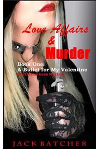 Love Affairs & Murder - Book One: A Bullet for My Valentine: Book One: A Bullet for My Valentine