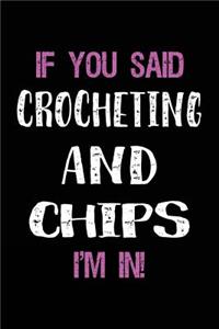 If You Said Crocheting and Chips I'm in