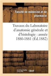 Travaux Du Laboratoire d'Anatomie Générale Et d'Histologie: Année 1880-1881