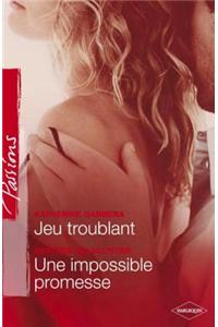 Jeu Troublant - Une Impossible Promesse (Harlequin Passions)