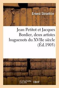 Jean Petitot Et Jacques Bordier, Deux Artistes Huguenots Du Xviie Siècle