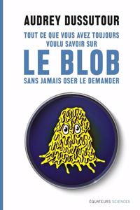 Tout ce que vous avez toujours voulu savoir sur le blob...