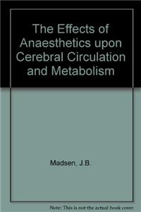 Effects of Anaesthetics upon Cerebral Circulation and Metabolism