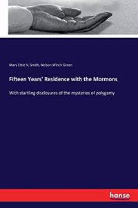 Fifteen Years' Residence with the Mormons