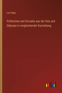 Politisches und Sociales aus der Ilias und Odyssee in vergleichender Darstellung
