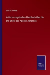 Kritisch exegetisches Handbuch uber die drei Briefe des Apostel Johannes