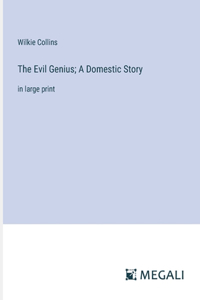 Evil Genius; A Domestic Story