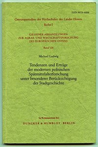 Tendenzen Und Ertrage Der Modernen Polnischen Spatmittelalterforschung Unter Besonderer Berucksichtigung Der Stadtgeschichte