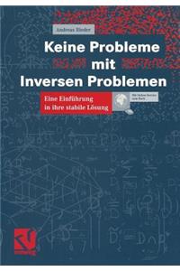 Keine Probleme Mit Inversen Problemen: Eine Einführung in Ihre Stabile Lösung