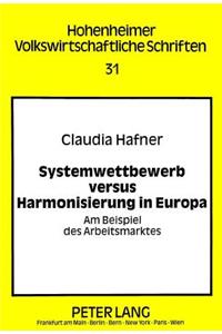 Systemwettbewerb versus Harmonisierung in Europa