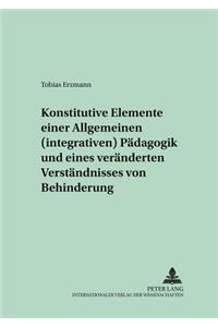 Konstitutive Elemente Einer Allgemeinen (Integrativen) Paedagogik Und Eines Veraenderten Verstaendnisses Von Behinderung