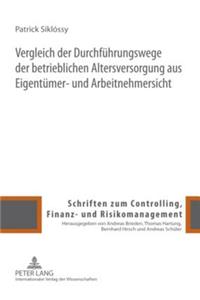 Vergleich Der Durchfuehrungswege Der Betrieblichen Altersversorgung Aus Eigentuemer- Und Arbeitnehmersicht