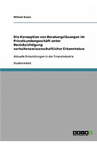 Die Konzeption von Beratungslösungen im Privatkundengeschäft unter Berücksichtigung verhaltenswissenschaftlicher Erkenntnisse