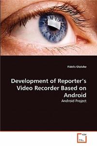 Development of Reporter's Video Recorder Based on Android