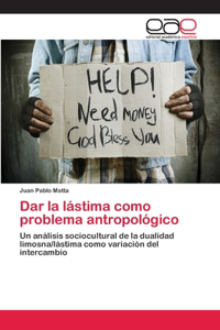 Dar la lástima como problema antropológico