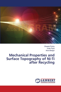 Mechanical Properties and Surface Topography of Ni-Ti after Recycling