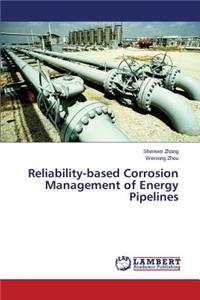 Reliability-based Corrosion Management of Energy Pipelines