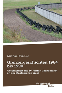 Grenzergeschichten 1964 bis 1990