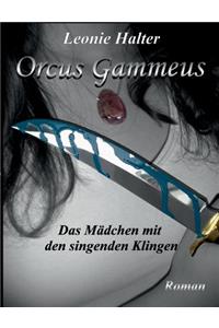 Orcus Gammeus: Das Mädchen mit den singenden Klingen