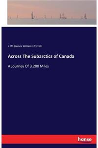 Across The Subarctics of Canada